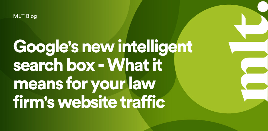 Google's new intelligent search box- What it means for your law firm's website traffic